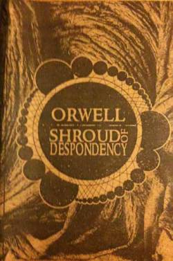 Orwell : Orwell - Shroud of Despondency